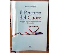 Il percorso del cuore. Viaggio attraverso l'infertilità di coppia