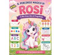 Il Percorso Magico di Rosi: Il Mio Primo Libro di Pregrafismo per Bambine 3-6 Anni: Linee, Forme, Lettere, Numeri, Labirinti, Unisci i Puntini, Conta e Scegli, Colora e Ritaglia