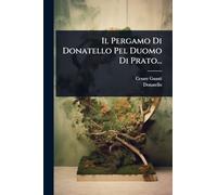 Il Pergamo Di Donatello Pel Duomo Di Prato...