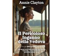 Il Pericoloso Inganno della Vedova (Romanzo Rosa Western)