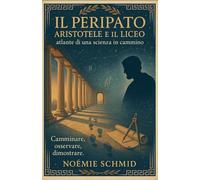 Il Peripato: Aristotele e il Liceo