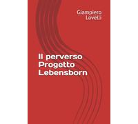 Il perverso Progetto Lebensborn (Storia Contemporanea e Biografie di uomini e donne dell'Ottocento e del Novecento)
