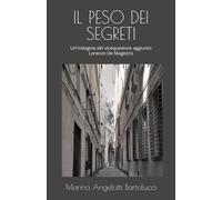 IL PESO DEI SEGRETI: Un'indagine del vicequestore aggiunto Lorenzo De Magistris
