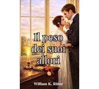 Il peso dei suoi allori: Un romanzo storico di reggenza