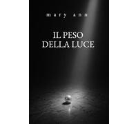 Il Peso della Luce: Un romanzo di rinascita, ombre e coraggio