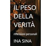 IL PESO DELLA VERITÀ: riflessioni personali