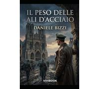 Il Peso delle Ali d'Acciaio (Racconti di Guerra (1939-1945))