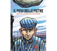 Il peso delle pietre. Viaggio nella memoria della deportazione nazista (Quartieri)
