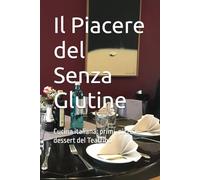 Il Piacere del Senza Glutine: Cucina italiana: primi, pizze e dessert del Teatrino