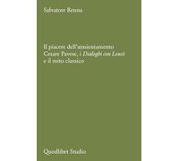 Il piacere dell'annientamento. Cesare Pavese, i «Dialoghi con Leucò» e il mito classico (Quodlibet studio. Lettere)