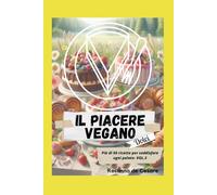 Il piacere vegano- Volume 3 (Dolci)