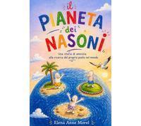 Il pianeta dei Nasoni: Fiaba illustrata per bambini sulle emozioni e l'amicizia - alla ricerca del proprio posto nel mondo.