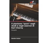 Il pianismo “puro” negli studi e negli esercizi di Karl Cherny: Monografia