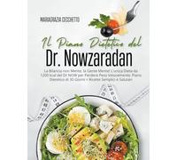 Il Piano Dietetico del Dr. Nowzaradan: La Bilancia non Mente, la Gente Mente! L’unica Dieta da 1200 kcal del Dr NOW per Perdere Peso Velocemente. Piano Dietetico di 30 Giorni