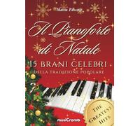 "Il pianoforte di Natale", spartiti natalizi a colori, the greatest hits!: La miglior selezione dei brani più celebri della tradizione musicale ... popolari, inni sacri e canti religiosi!