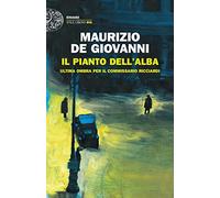 Il pianto dell'alba. Ultima ombra per il commissario Ricciardi (Einaudi. Stile libero big)