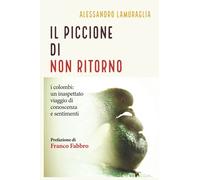 Il Piccione di Non Ritorno: i colombi: un inaspettato viaggio di conoscenza e sentimenti