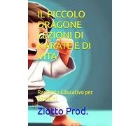 IL PICCOLO DRAGONE LEZIONI DI KARATE E DI VITA: Racconto Educativo per Bambini