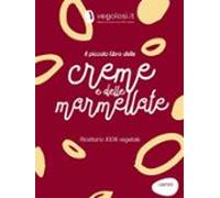 Il Piccolo Libro Delle Creme E Delle Marmellate (ebook)