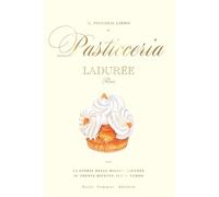 Il piccolo libro di pasticceria Ladurée. Con 22 adesivi di dolci (Gli illustrati)