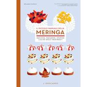 Il piccolo manuale della meringa. Pavlova, macaron, spumini e altri dolci meringati (Gourmet. Grandi manuali)