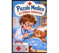 Il Piccolo Medico:La Febbre Misteriosa