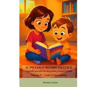 Il piccolo mondo gentile - I piccoli che insegnano a essere grandi: Volume V - Uniti si vola lontano (Il piccolo mondo gentile - Storie di piccoli grandi cuori)
