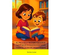 Il piccolo mondo gentile - I piccoli speciali che insegnano a essere grandi: Volume VI - Le luci che cadono e risalgono (Il piccolo mondo gentile - Storie di piccoli grandi cuori)