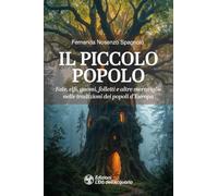 Il piccolo popolo. Fate, elfi, gnomi, folletti e altre meraviglie nelle tradizioni dei popoli d'Europa (I libri della Nuova Era)