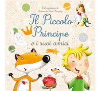 Il piccolo principe e i suoi amici. Ediz. a colori