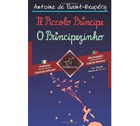 Il Piccolo Principe - O Principezinho: Bilingue con testo a fronte - Texto bilíngue em paralelo: Italiano - Portoghese / Italiano - Português