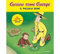 Il piccolo seme. Curioso come George. Ediz. a colori (Vol. 16)