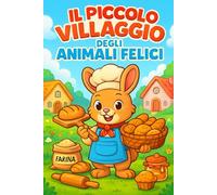 Il Piccolo Villaggio degli Animali Felici: Una storia da leggere e da colorare (Colora il tuo Magico Mondo!)