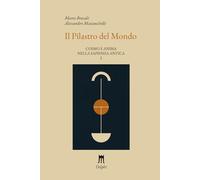 Il Pilastro del mondo: 1 (Cosmo e anima nella sapienza antica)