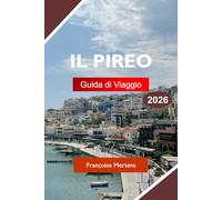 IL PIREO GUIDA DI VIAGGIO 2026: Esplora la storia antica, i porti affollati, la cucina greca, le attrazioni costiere e le autentiche esperienze di Athens Gateway