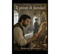 Il pittore di Jaroslavl: Romanzo