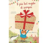 Il più bel regalo di sempre. Ediz. a colori (Libri illustrati)