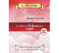 Il Più Caro Regalo Di San Valentino Per Lui: Un devozionale di 14 giorni per le coppie per rafforzare l'amore, la fede e la connessione emotiva (Libri devozionali di San Valentino)