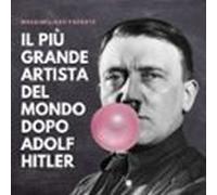 Il Più Grande Artista Del Mondo Dopo Adolf Hitler