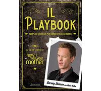 Il playbook. Semplici strategie per conquiste leggendarie. Il vero libro di How I met your mother (Varia)