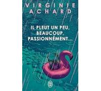 Il Pleut Un Peu Beaucoup Passionnement