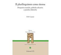 Il plurilinguismo come risorsa. Prospettive teoriche, politiche educative e pratiche didattiche (Ianua. Lingue, culture, educazione)