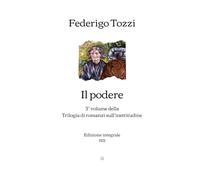 Il podere: 3° volume della Trilogia di romanzi sull’inettitudine | Edizione integrale (1921)