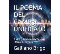 IL POEMA DEL CAMPO UNIFICATO: Tra l’Eco del Verbo e la Teoria Efficace Gerarchica