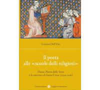 Il poeta alle «scuole delli religiosi». Dante, Pietro delle Travi e il convento di Santa Croce (1294-1296) (Lingue e letterature Carocci)