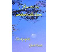 Il poeta che parlava alla luna: Ali di farfalla (La saga delle 24 orme)