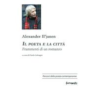 Il poeta e la città. Frammenti di un romanzo. Ediz. multilingue (Percorsi della poesia contemporanea. Nuova serie)