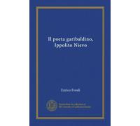 Il poeta garibaldino, Ippolito Nievo