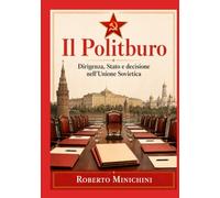 Il Politburo: Dirigenza, Stato e decisione nell’Unione Sovietica