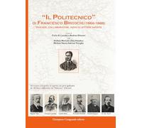 «Il Politecnico» di Francesco Brioschi (1866-1868). Vicende, collaboratori, indici e lettere inedite (Dibattiti e documenti. Major)